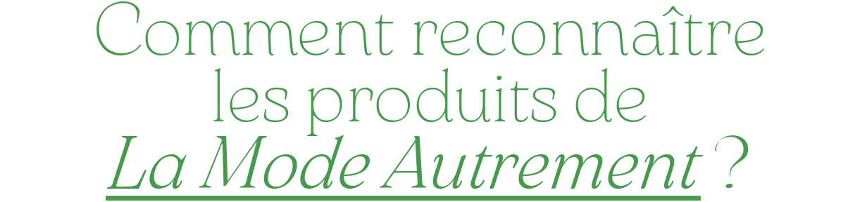 Comment reconnaître les produits de la mode autrement